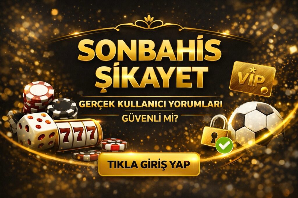 Sonbahis Şikayet İncelemesi